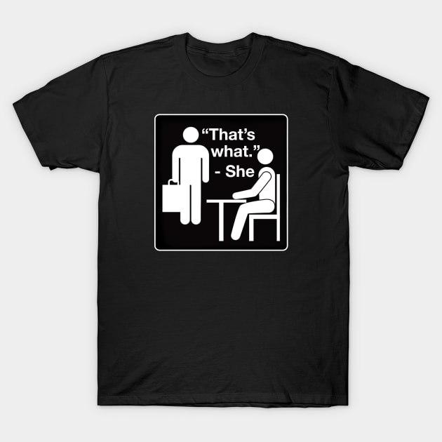 That's What She Said T-Shirt by jordanhawman